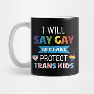 I Will Say Gay and I Will Protect Trans Kids Mug